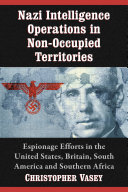 Read Pdf Nazi Intelligence Operations in Non-Occupied Territories