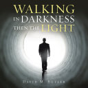 Read Pdf Walking in Darkness Then the Light