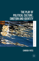 Read Pdf The Play of Political Culture, Emotion and Identity