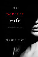 The Perfect Wife (A Jessie Hunt Psychological Suspense Thriller—Book One) pdf