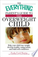 The Everything Parent S Guide To The Overweight Child