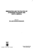 Immigration And The Politics Of Citizenship In Europe And North America