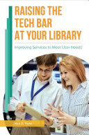 Read Pdf Raising the Tech Bar at Your Library: Improving Services to Meet User Needs