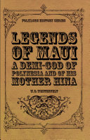 Read Pdf Legends of Maui - A Demi-God of Polynesia and of His Mother Hina