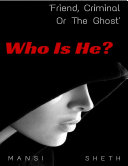 Read Pdf Who Is He? Friend, Criminal or the Ghost