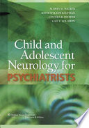 Child And Adolescent Neurology For Psychiatrists