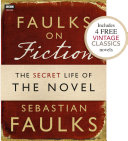 Read Pdf Faulks on Fiction (Includes 4 FREE Vintage Classics): Great British Characters and the Secret Life of the Novel