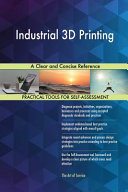 Industrial 3d Printing A Clear And Concise Reference