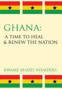 Read Pdf Ghana: a Time to Heal & Renew the Nation