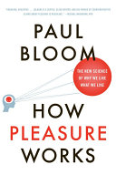 Read Pdf How Pleasure Works: The New Science of Why We Like What We Like