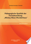 Pädagogische Qualität der Fernsehsendung „Mickey Maus Wunderhaus“