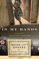 In My Hands: Memories of a Holocaust Rescuer pdf