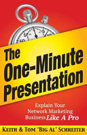 The One-Minute Presentation: Explain Your Network Marketing Business Like A Pro