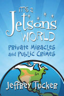 Read Pdf It's a Jetson's World: Private Miracles and Public Crimes
