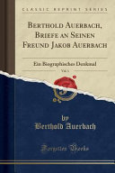 Berthold Auerbach, Briefe an Seinen Freund Jakob Auerbach, Vol. 1
