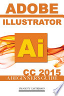 Adobe Illustrator Ai Cc 2015 A Beginner S Guide