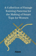 Read Pdf A Collection of Vintage Knitting Patterns for the Making of Smart Tops for Women