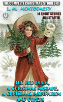 Read Pdf The Complete Christmas Stories of L. M. Montgomery (14 short stories, Illustrated)