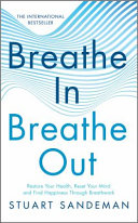 Breathe in, breathe out : restore your health, reset your mind and find happiness through breathwork /