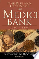 The Rise And Decline Of The Medici Bank 1397 1494
