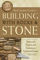 The Complete Guide to Building with Rocks & Stone