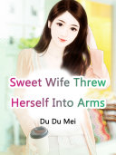 Read Pdf Sweet Wife Threw Herself Into Arms