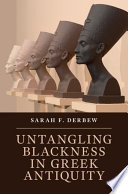 Sarah F. Derbew, "Untangling Blackness in Greek Antiquity" (Cambridge UP, 2022)