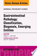 Gastrointestinal Pathology Classification Diagnosis Emerging Entities An Issue Of Surgical Pathology Clinics 