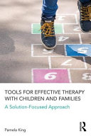 Tools for Effective Therapy with Children and Families: A Solution-Focused Approach