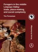 Read Pdf Foragers in the middle Limpopo Valley: Trade, Place-making, and Social Complexity