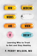 How Medicine Works and When It Doesn’t: Learning Who to Trust to Get and Stay Healthy