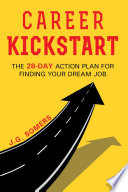 The Career Kickstart Your 28 Day Action Plan For Finding Your Dream Job
