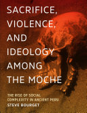 Read Pdf Sacrifice, Violence, and Ideology Among the Moche