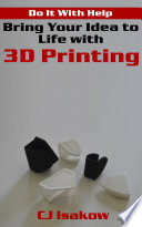 Bring Your Idea To Life With 3d Printing