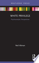 Neil Altman, "White Privilege: Psychoanalytic Perspectives" (Routledge, 2020)