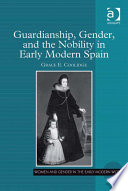 Guardianship  Gender  and the Nobility in Early Modern Spain