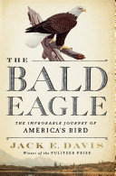 Read Pdf The Bald Eagle: The Improbable Journey of America's Bird