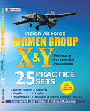INDIAN AIR FORCE AIRMEN GROUP X & Y (TECHNICAL & NON-TECHINCAL TRADES EXAM) 25 PRACTICE SETS pdf