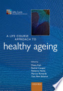 A Life Course Approach To Healthy Ageing