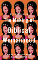 Read Pdf The Making of Biblical Womanhood
