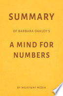 Summary Of Barbara Oakley S A Mind For Numbers By Milkyway Media