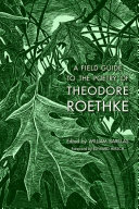 Read Pdf A Field Guide to the Poetry of Theodore Roethke