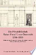 Die Privatbibliothek Kaiser Franz' I. von Österreich 1784-1835