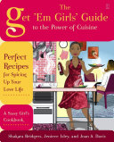 The Get 'Em Girls' Guide to the Power of Cuisine