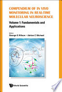 Compendium Of In Vivo Monitoring In Real Time Molecular Neuroscience Volume 1 Fundamentals And Applications
