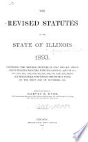 The Revised Statutes of the State of Illinois  1893