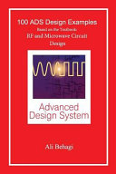 100 ADS Design Examples: Based on the Textbook: RF and Microwave Circuit Design