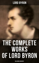 The Complete Works of Lord Byron (Inlcuding Biography) pdf