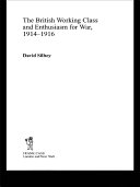 Read Pdf The British Working Class and Enthusiasm for War, 1914-1916