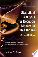 Statistical Analysis For Decision Makers In Healthcare Second Edition
